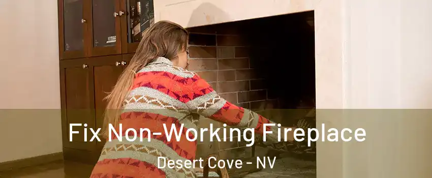 Fix Non-Working Fireplace Desert Cove - NV