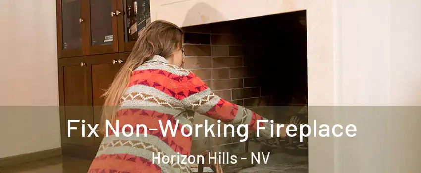 Fix Non-Working Fireplace Horizon Hills - NV