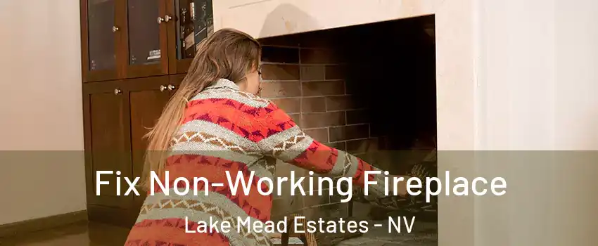 Fix Non-Working Fireplace Lake Mead Estates - NV