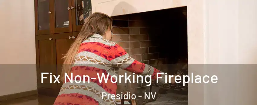 Fix Non-Working Fireplace Presidio - NV