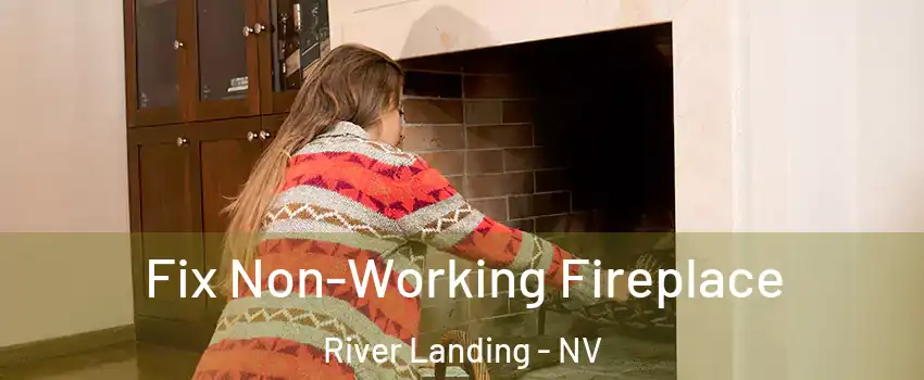 Fix Non-Working Fireplace River Landing - NV