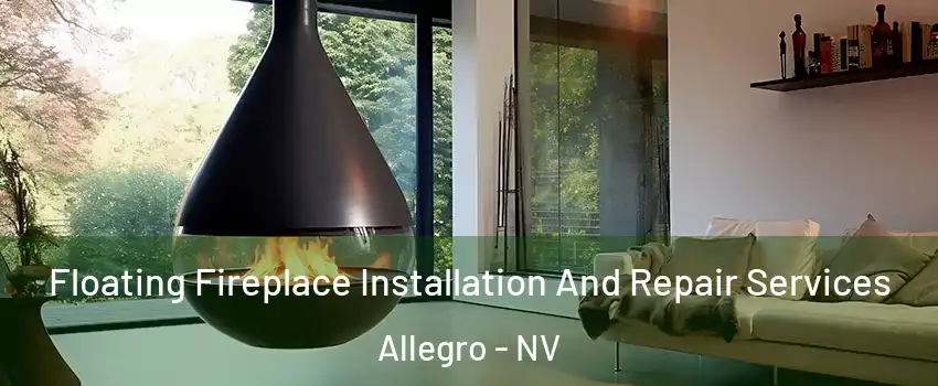 Floating Fireplace Installation And Repair Services Allegro - NV