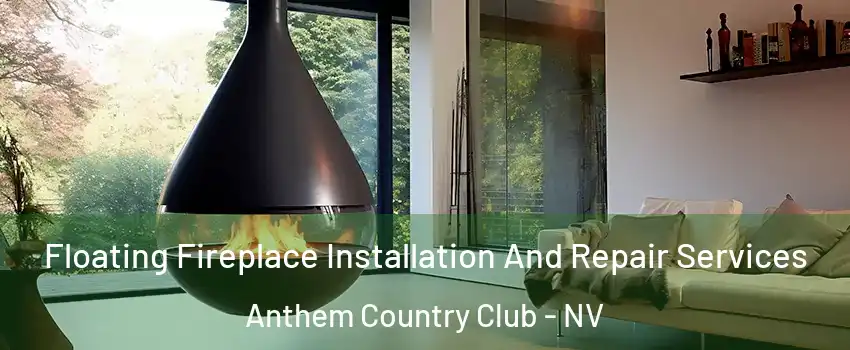 Floating Fireplace Installation And Repair Services Anthem Country Club - NV