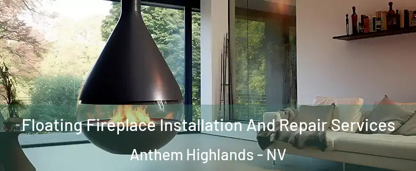 Floating Fireplace Installation And Repair Services Anthem Highlands - NV