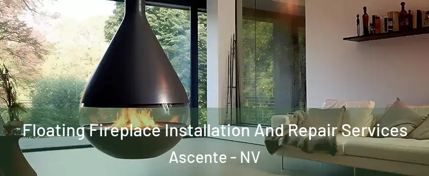 Floating Fireplace Installation And Repair Services Ascente - NV