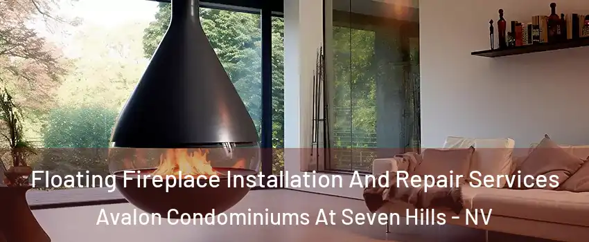 Floating Fireplace Installation And Repair Services Avalon Condominiums At Seven Hills - NV