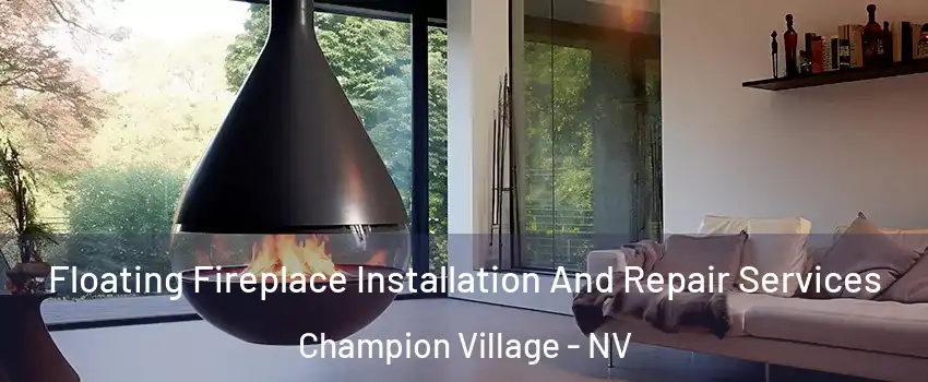 Floating Fireplace Installation And Repair Services Champion Village - NV