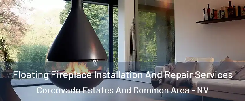 Floating Fireplace Installation And Repair Services Corcovado Estates And Common Area - NV