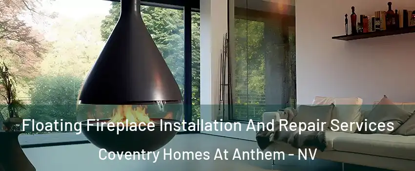 Floating Fireplace Installation And Repair Services Coventry Homes At Anthem - NV