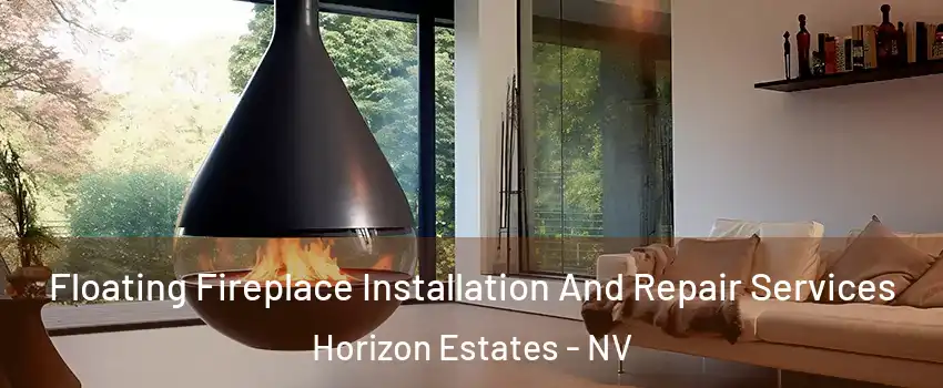 Floating Fireplace Installation And Repair Services Horizon Estates - NV