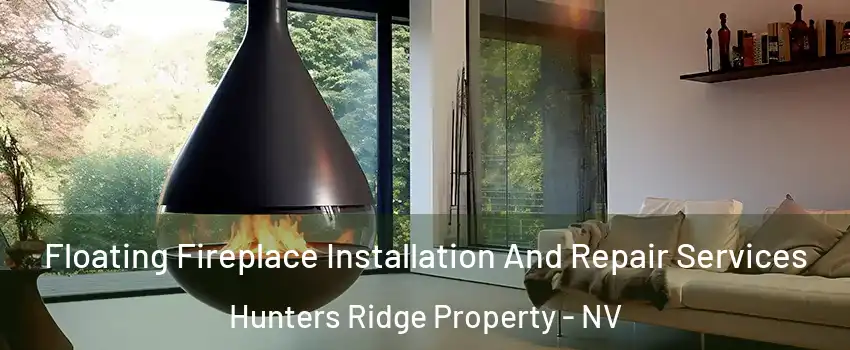 Floating Fireplace Installation And Repair Services Hunters Ridge Property - NV