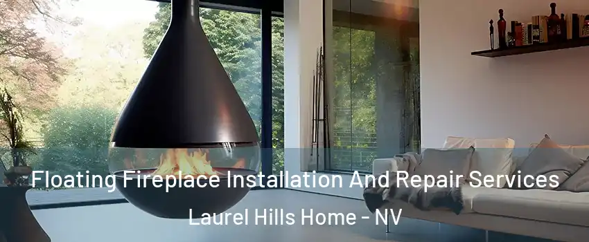 Floating Fireplace Installation And Repair Services Laurel Hills Home - NV