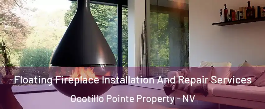 Floating Fireplace Installation And Repair Services Ocotillo Pointe Property - NV