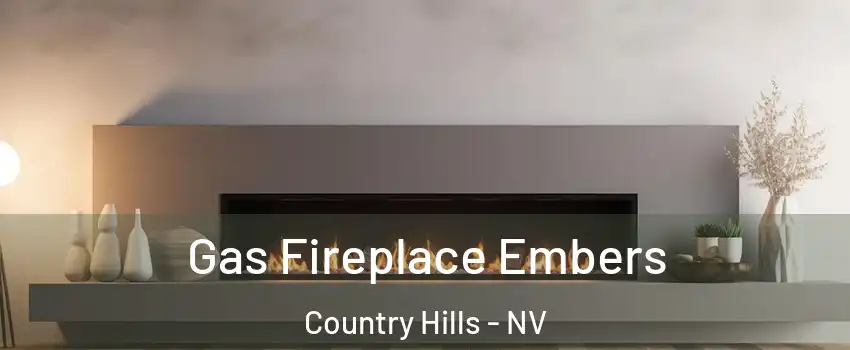 Gas Fireplace Embers Country Hills - NV