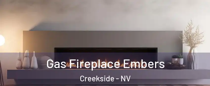 Gas Fireplace Embers Creekside - NV