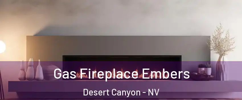 Gas Fireplace Embers Desert Canyon - NV