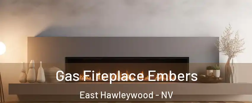 Gas Fireplace Embers East Hawleywood - NV