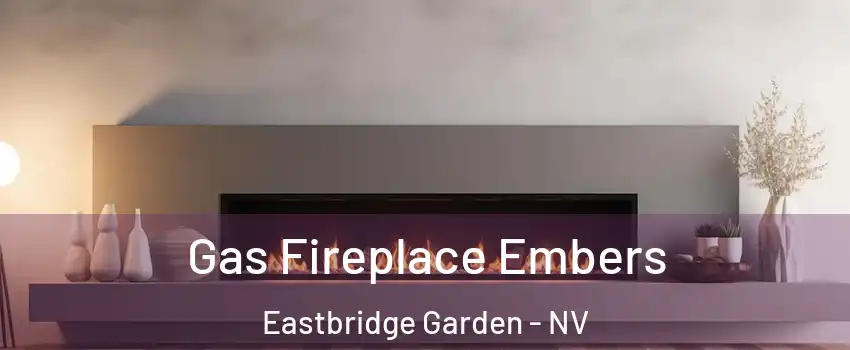 Gas Fireplace Embers Eastbridge Garden - NV