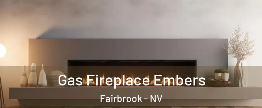 Gas Fireplace Embers Fairbrook - NV