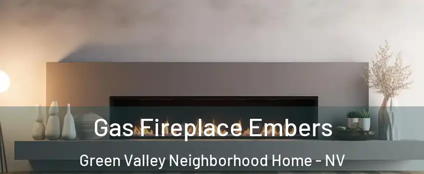 Gas Fireplace Embers Green Valley Neighborhood Home - NV