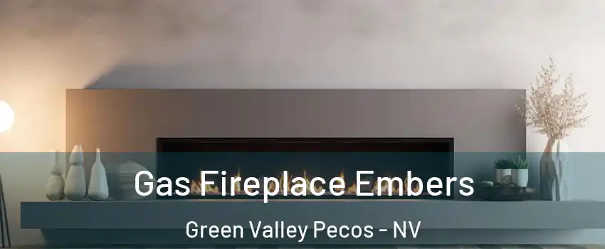 Gas Fireplace Embers Green Valley Pecos - NV