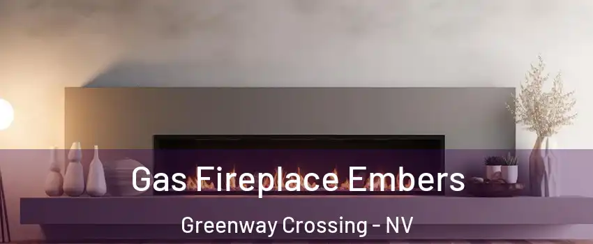 Gas Fireplace Embers Greenway Crossing - NV