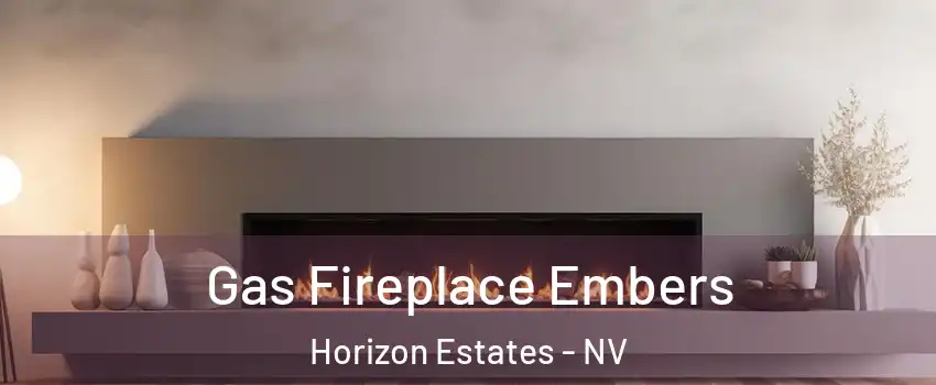 Gas Fireplace Embers Horizon Estates - NV