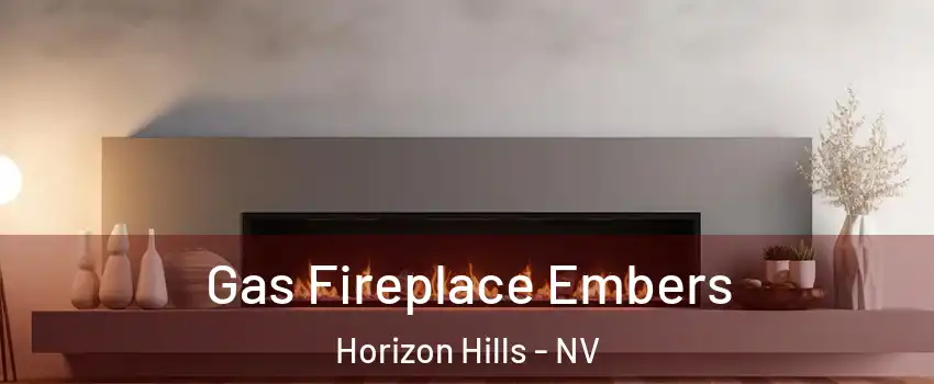 Gas Fireplace Embers Horizon Hills - NV