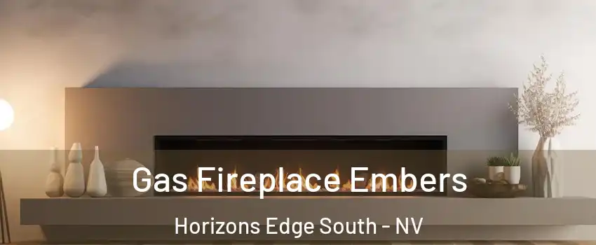 Gas Fireplace Embers Horizons Edge South - NV