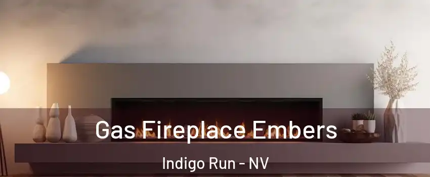 Gas Fireplace Embers Indigo Run - NV