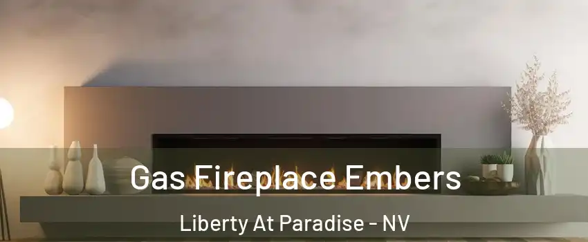 Gas Fireplace Embers Liberty At Paradise - NV