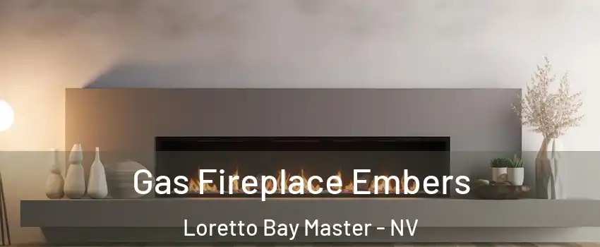 Gas Fireplace Embers Loretto Bay Master - NV