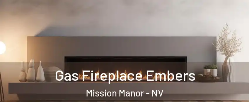 Gas Fireplace Embers Mission Manor - NV