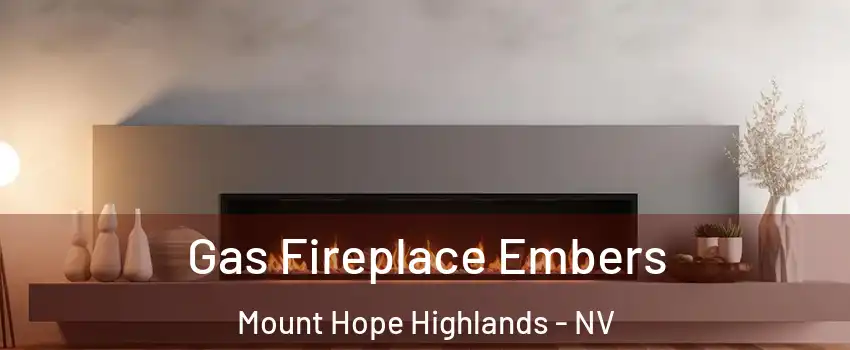 Gas Fireplace Embers Mount Hope Highlands - NV