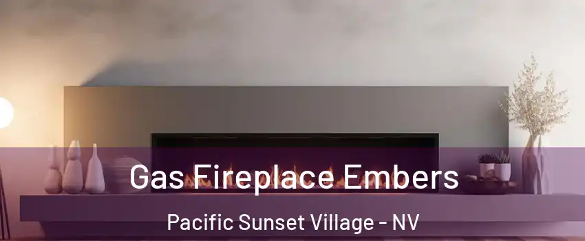 Gas Fireplace Embers Pacific Sunset Village - NV