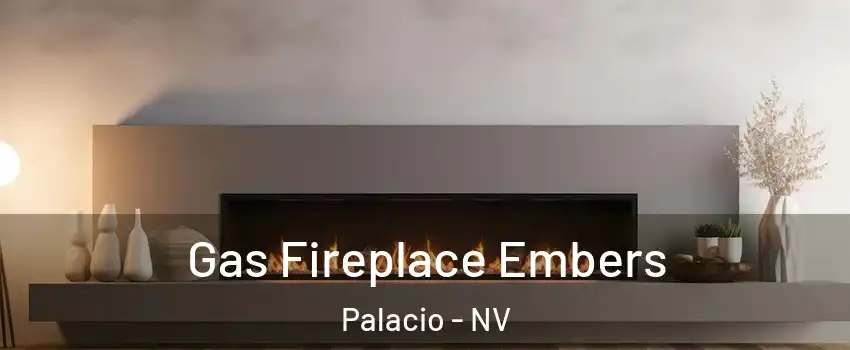 Gas Fireplace Embers Palacio - NV