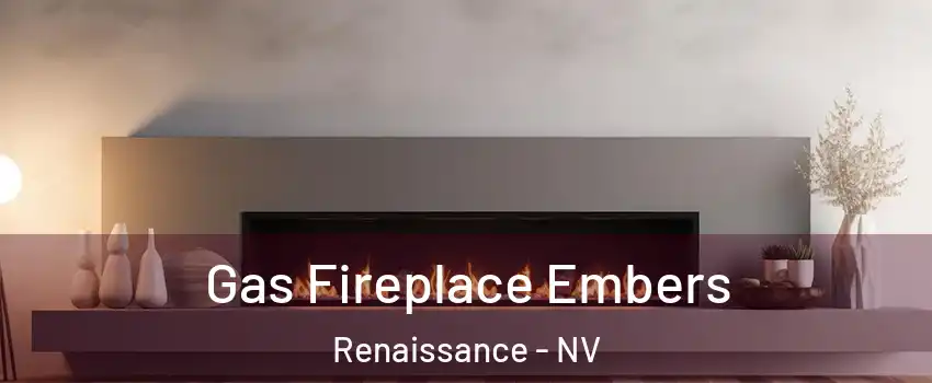 Gas Fireplace Embers Renaissance - NV