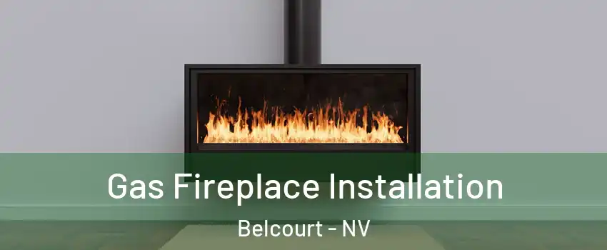 Gas Fireplace Installation Belcourt - NV