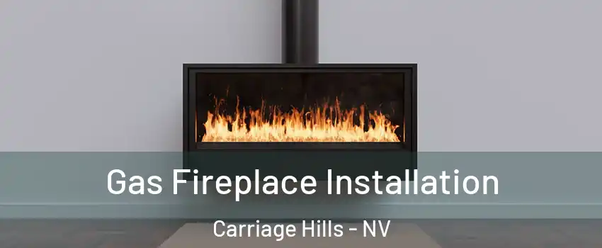 Gas Fireplace Installation Carriage Hills - NV