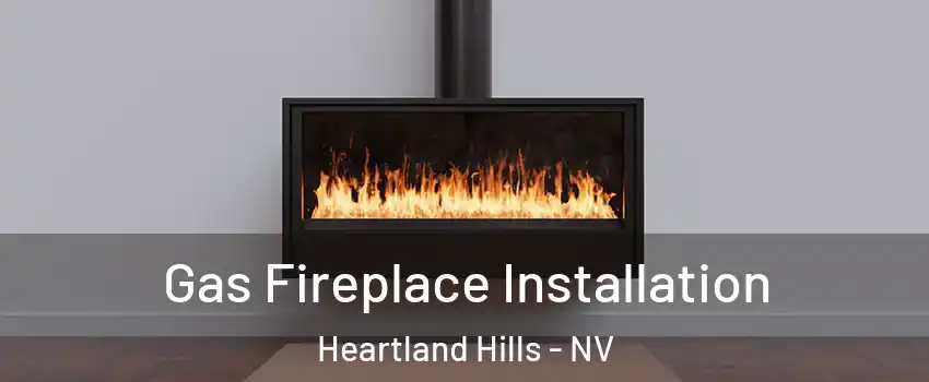 Gas Fireplace Installation Heartland Hills - NV