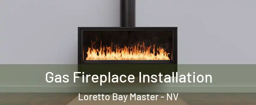 Gas Fireplace Installation Loretto Bay Master - NV