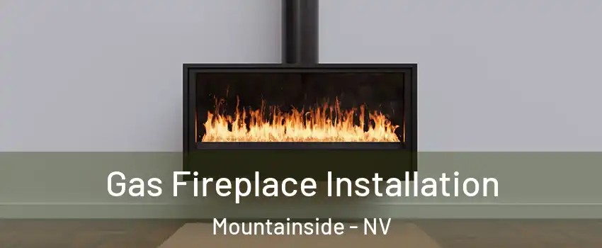 Gas Fireplace Installation Mountainside - NV