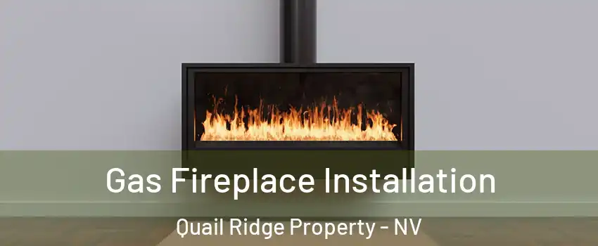 Gas Fireplace Installation Quail Ridge Property - NV