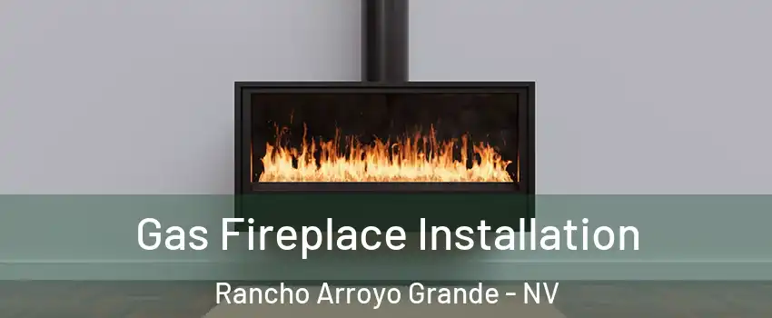 Gas Fireplace Installation Rancho Arroyo Grande - NV