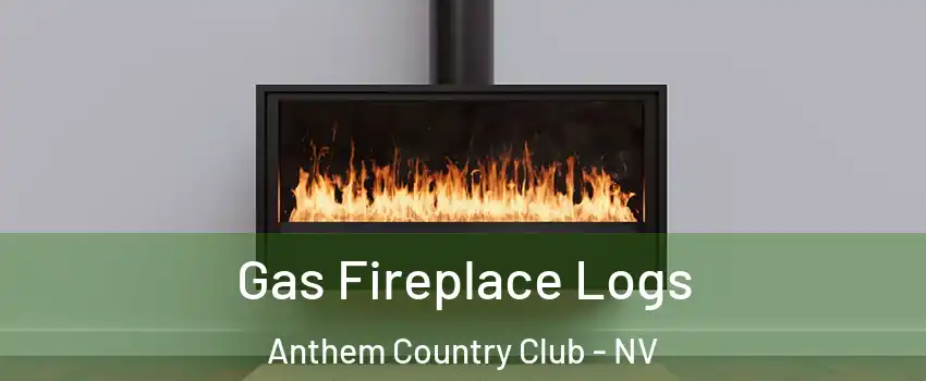 Gas Fireplace Logs Anthem Country Club - NV