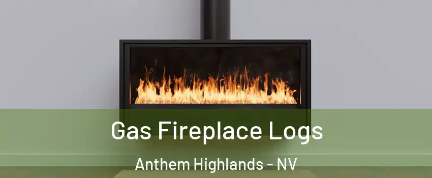 Gas Fireplace Logs Anthem Highlands - NV