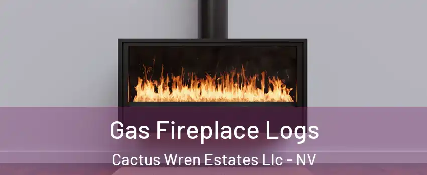 Gas Fireplace Logs Cactus Wren Estates Llc - NV