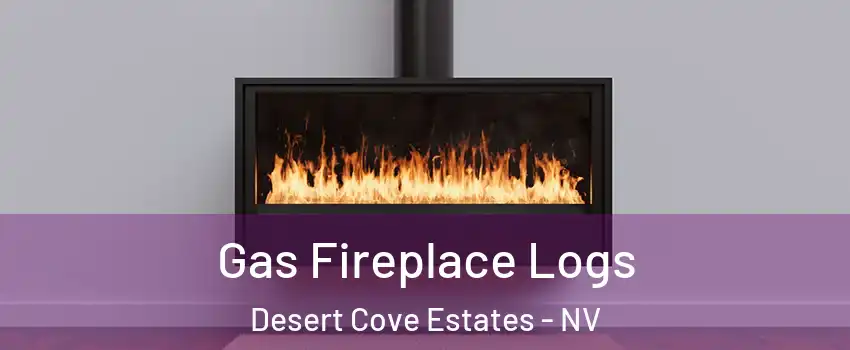 Gas Fireplace Logs Desert Cove Estates - NV