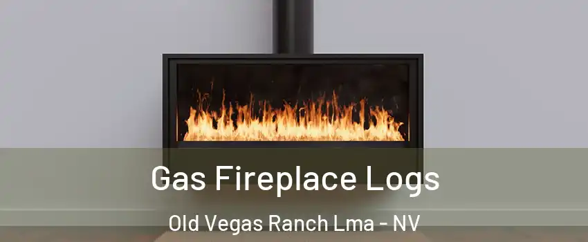 Gas Fireplace Logs Old Vegas Ranch Lma - NV