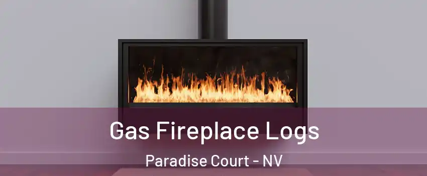 Gas Fireplace Logs Paradise Court - NV